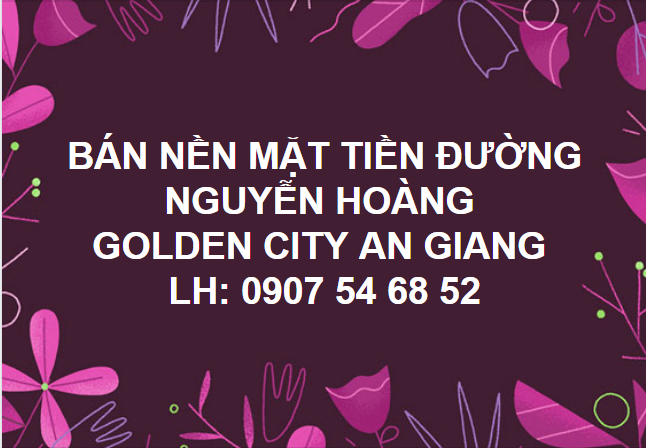 dat-nen-mat-tien-duong-Nguyen-Hoang-Golden-City-An Giang